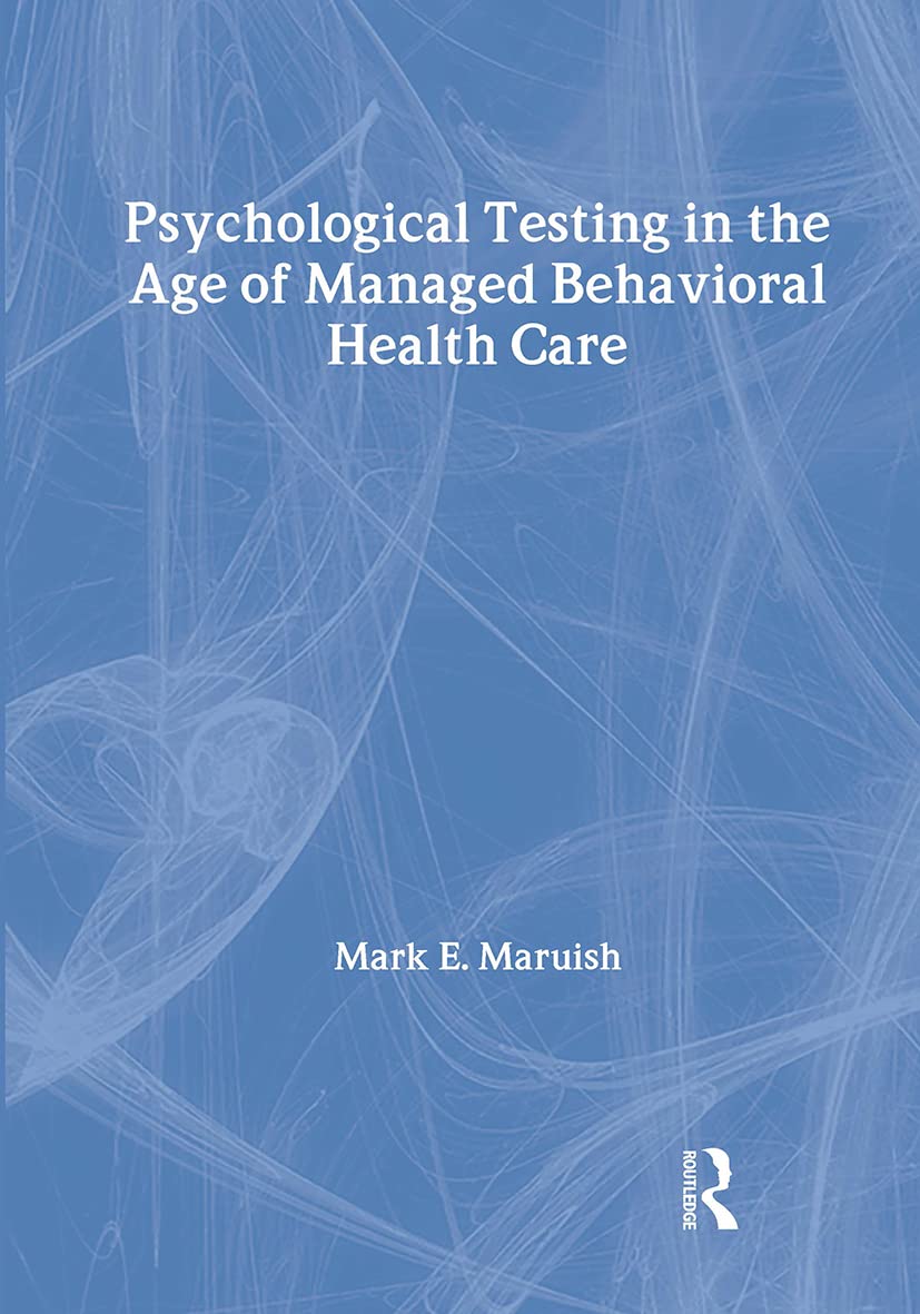Psychological Testing In The Age Of Managed Behavioral Health Care,New
