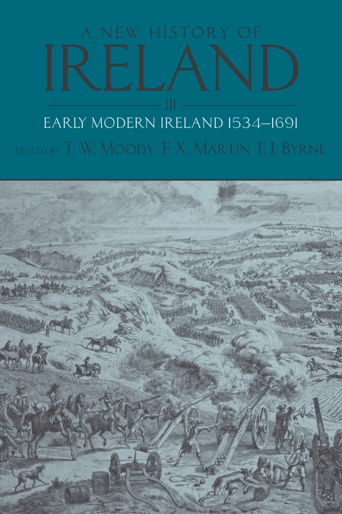 A New History Of Ireland: Volume Iii: Early Modern Ireland 15341691