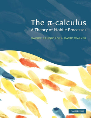The PiCalculus: A Theory of Mobile Processes,Used