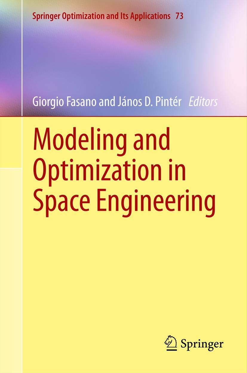 Modeling And Optimization In Space Engineering (Springer Optimization And Its Applications, 73),Used