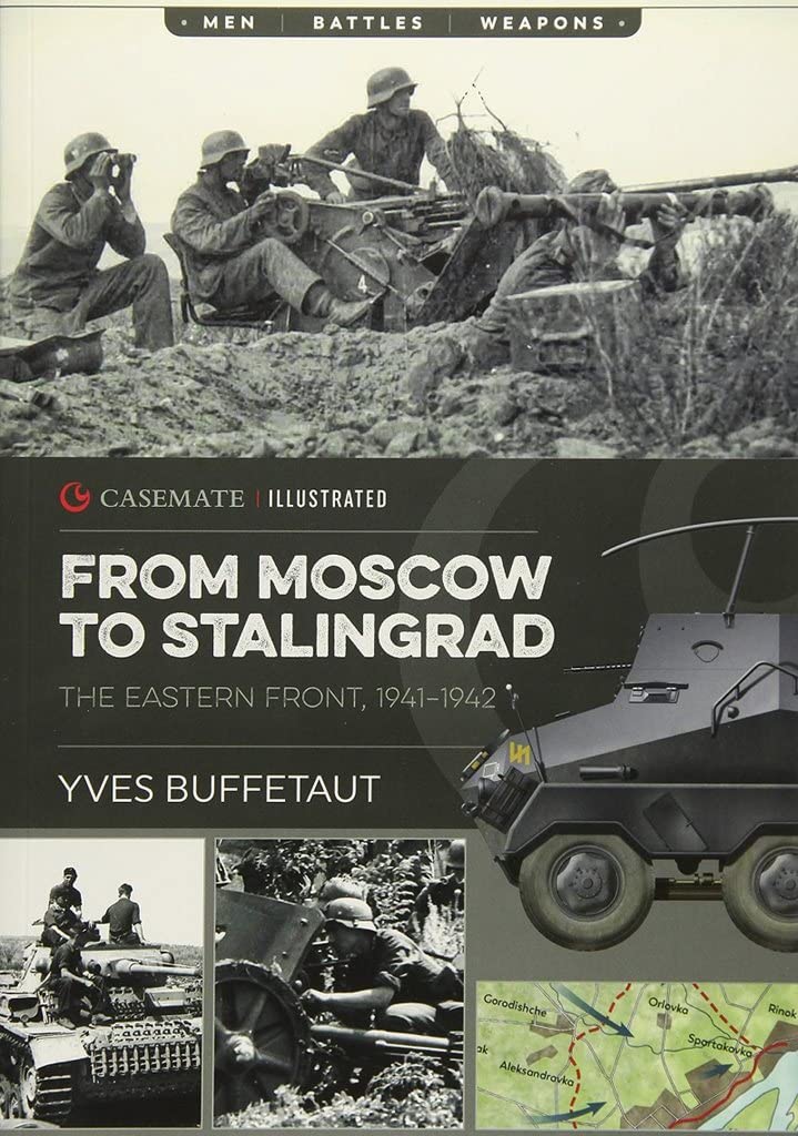 From Moscow to Stalingrad: The Eastern Front, 19411942 (Casemate Illustrated),Used