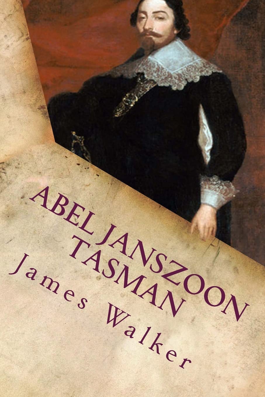 Abel Janszoon Tasman: His Life and Voyages,New