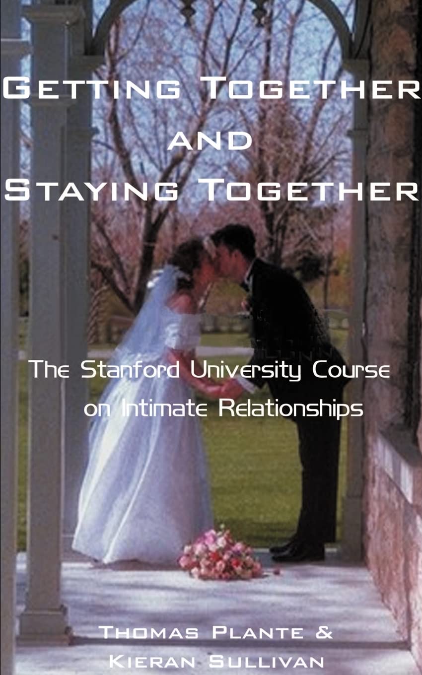 Getting Together and Staying Together: The Stanford University Course on Intimate Relationships,Used