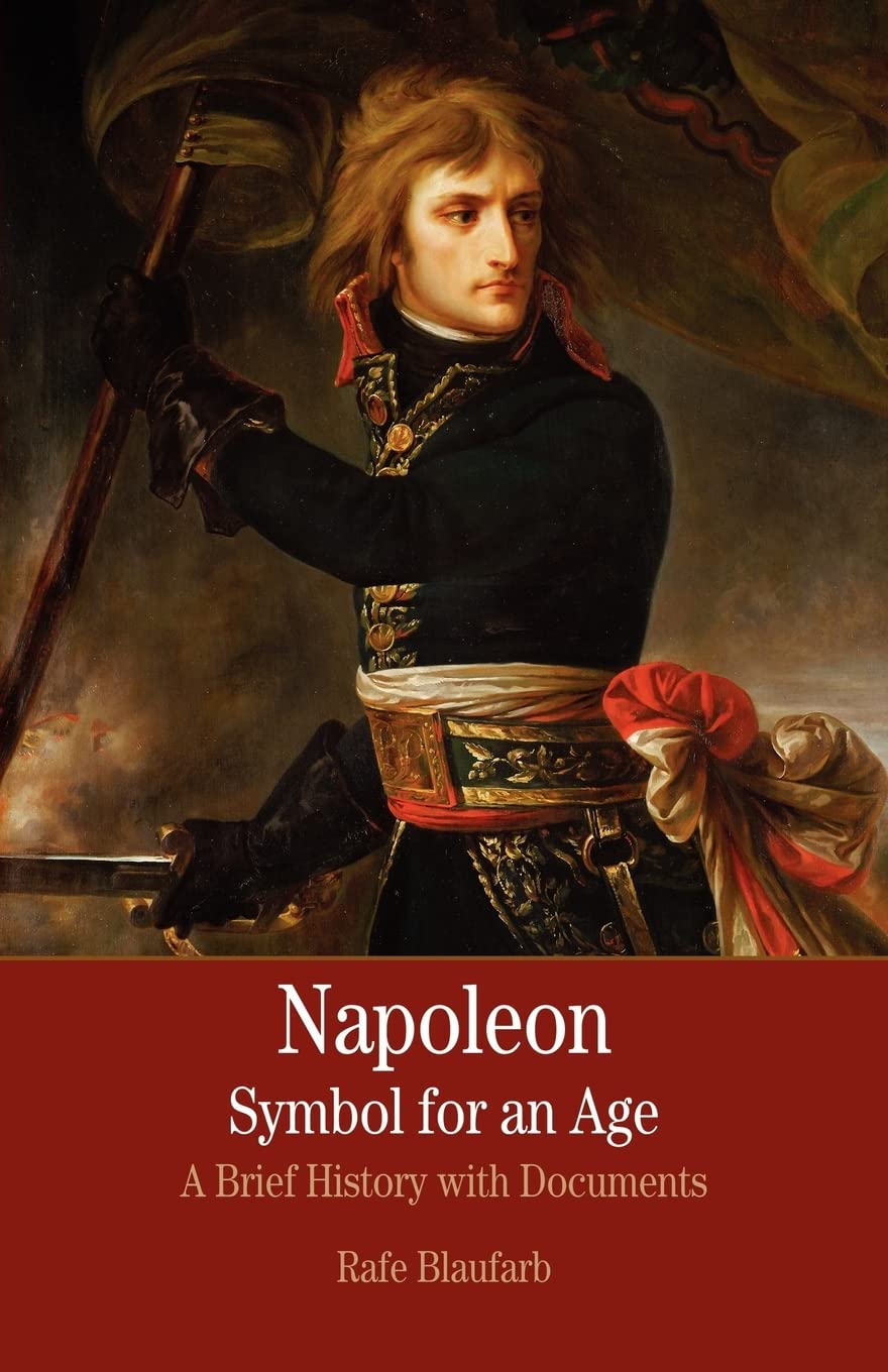 Napoleon: A Symbol for an Age: A Brief History with Documents (The Bedford Series in Istory and Culture),Used