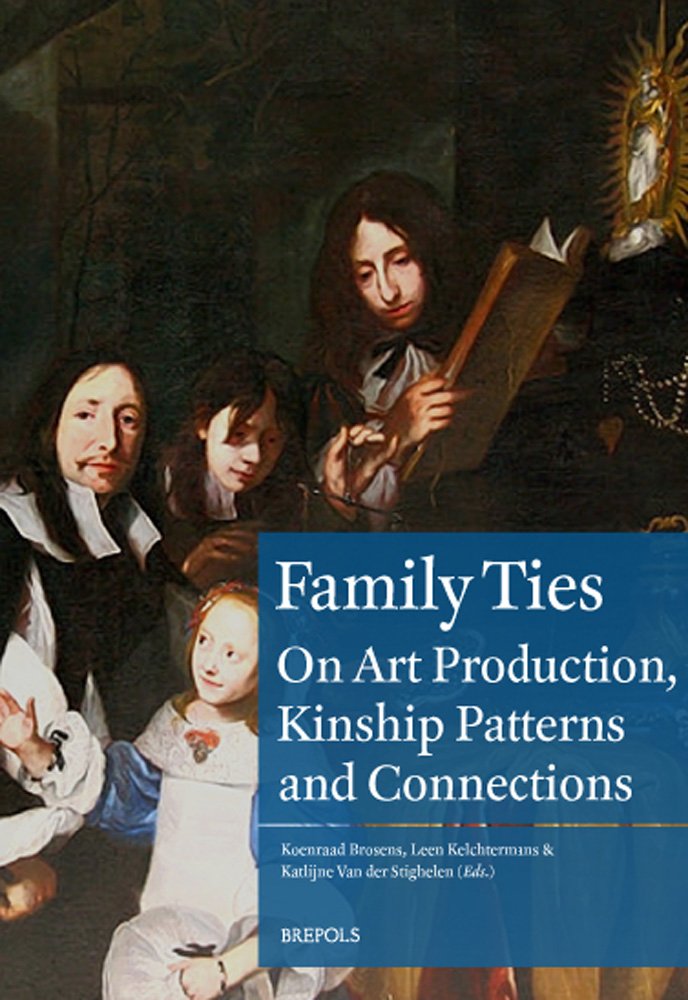 Family Ties: On Art Production, Kinship Patterns And Connections (16001800) (Museums At The Crossroads),Used