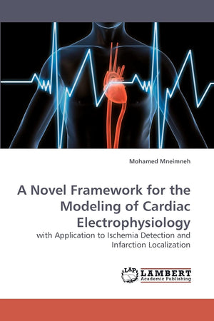A Novel Framework for the Modeling of Cardiac Electrophysiology: with Application to Ischemia Detection and Infarction Localizat,Used