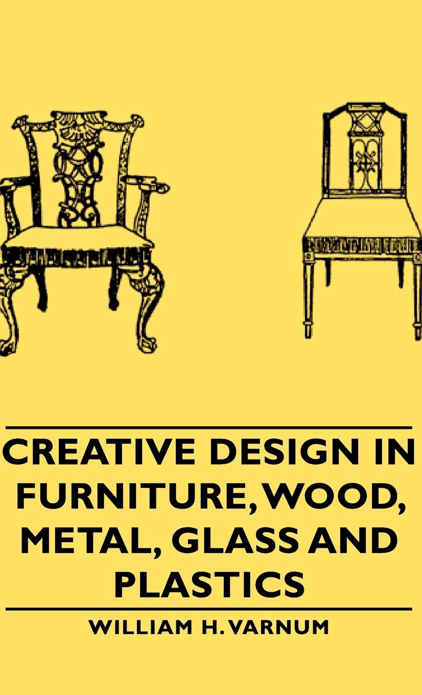 Creative Design in Furniture, Wood, Metal, Glass and Plastics,Used