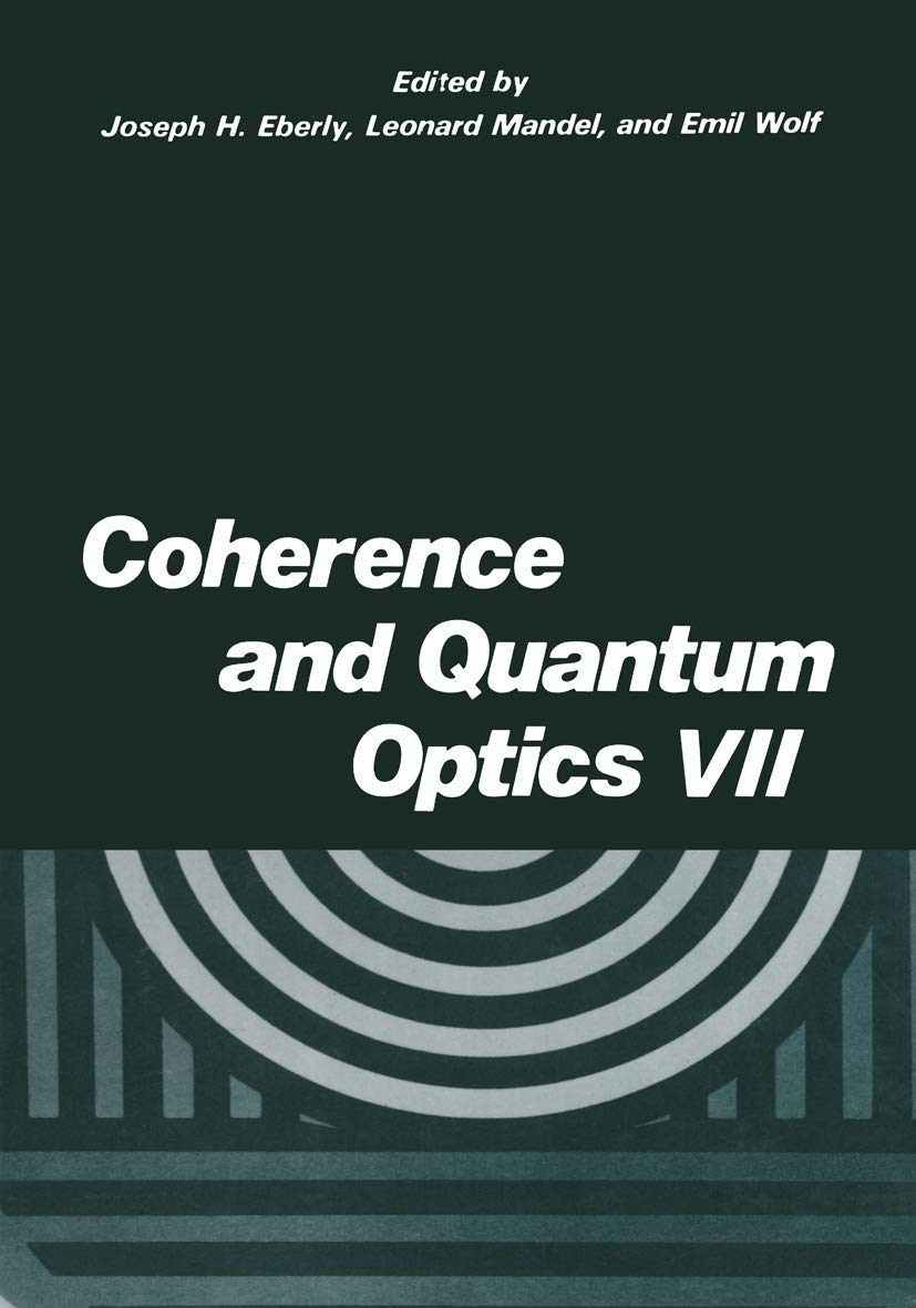 Coherence And Quantum Optics Vii: Proceedings Of The Seventh Rochester Conference On Coherence And Quantum Optics, Held At The U,New