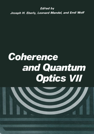 Coherence and Quantum Optics VII: Proceedings of the Seventh Rochester Conference on Coherence and Quantum Optics, held at the U,Used