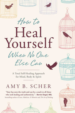 How To Heal Yourself When No One Else Can: A Total Selfhealing Approach For Mind, Body, And Spirit,Used