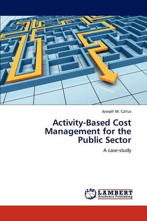 ActivityBased Cost Management for the Public Sector: A casestudy,Used