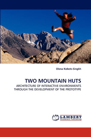 TWO MOUNTAIN HUTS: ARCHITECTURE OF INTERACTIVE ENVIRONMENTS THROUGH THE DEVELOPMENT OF THE PROTOTYPE,Used