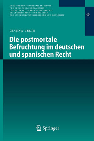 Die postmortale Befruchtung im deutschen und spanischen Recht (Verffentlichungen des Instituts fr Deutsches, Europisches und Int,Used