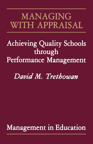 Managing with Appraisal: Achieving Quality Schools through Performance Management (Managing Better Schools),Used