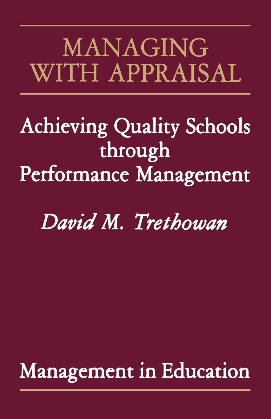 Managing with Appraisal: Achieving Quality Schools through Performance Management (Managing Better Schools),Used