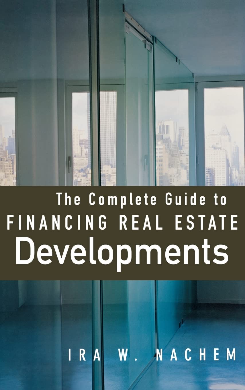 The Complete Guide to Financing Real Estate Developments,Used