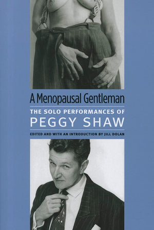A Menopausal Gentleman: The Solo Performances of Peggy Shaw (Triangulations: Lesbian/Gay/Queer Theater/Drama/Performance),Used
