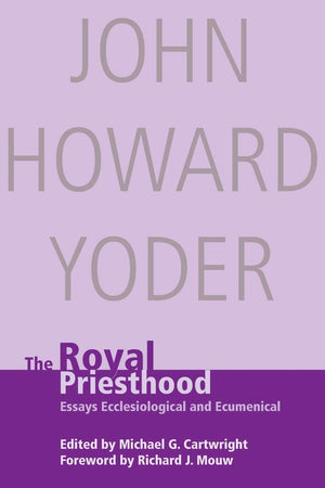 The Royal Priesthood: Essays Ecclesiastical And Ecumenical,New