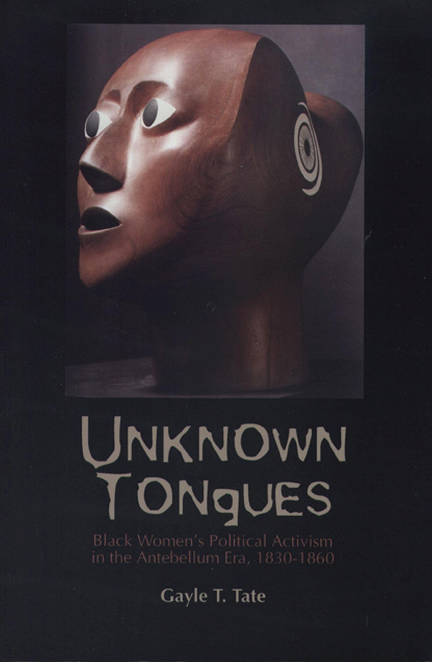 Unknown Tongues: Black Women's Political Activism in the Antebellum Era, 18301860 (Black American and Diasporic Studies),Used