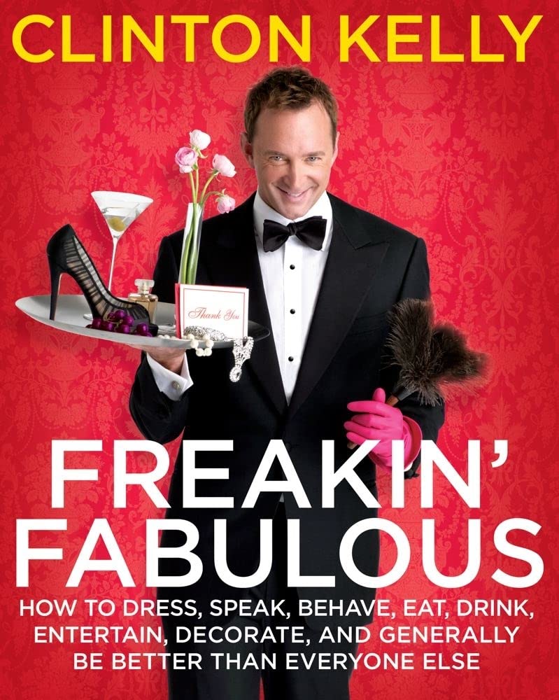 Freakin' Fabulous: How to Dress, Speak, Behave, Eat, Drink, Entertain, Decorate, and Generally Be Better than Everyone Else,Used