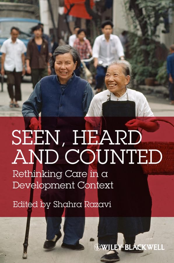Seen, Heard And Counted: Rethinking Care In A Development Context,New