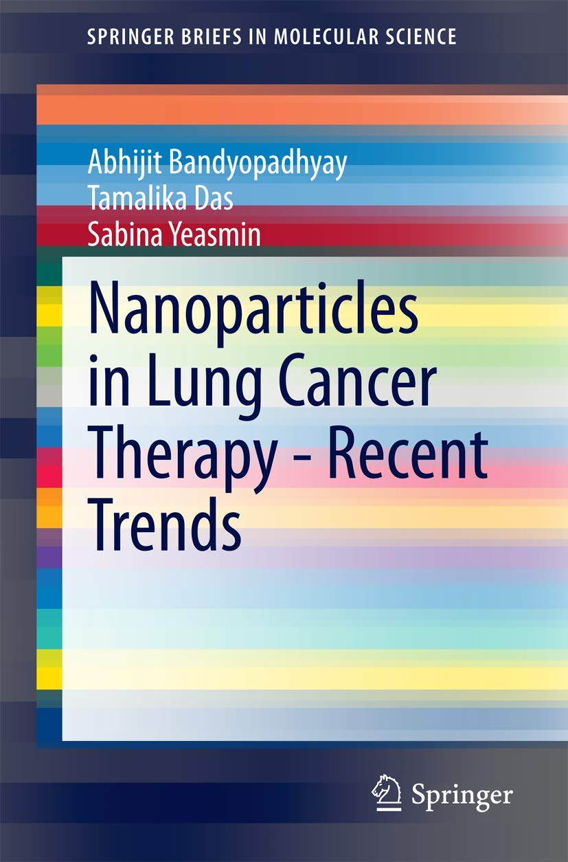 Nanoparticles in Lung Cancer Therapy  Recent Trends (SpringerBriefs in Molecular Science),Used