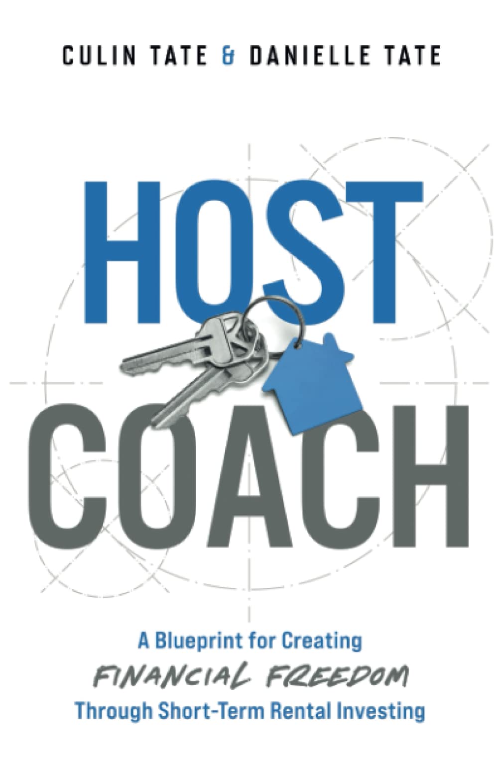 Host Coach: A Blueprint for Creating Financial Freedom Through ShortTerm Rental Investing,Used