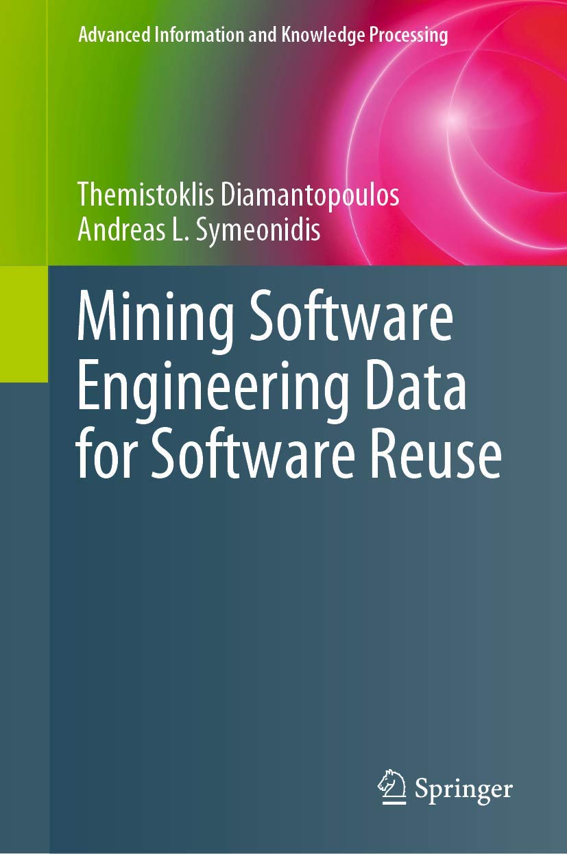 Mining Software Engineering Data for Software Reuse (Advanced Information and Knowledge Processing),Used