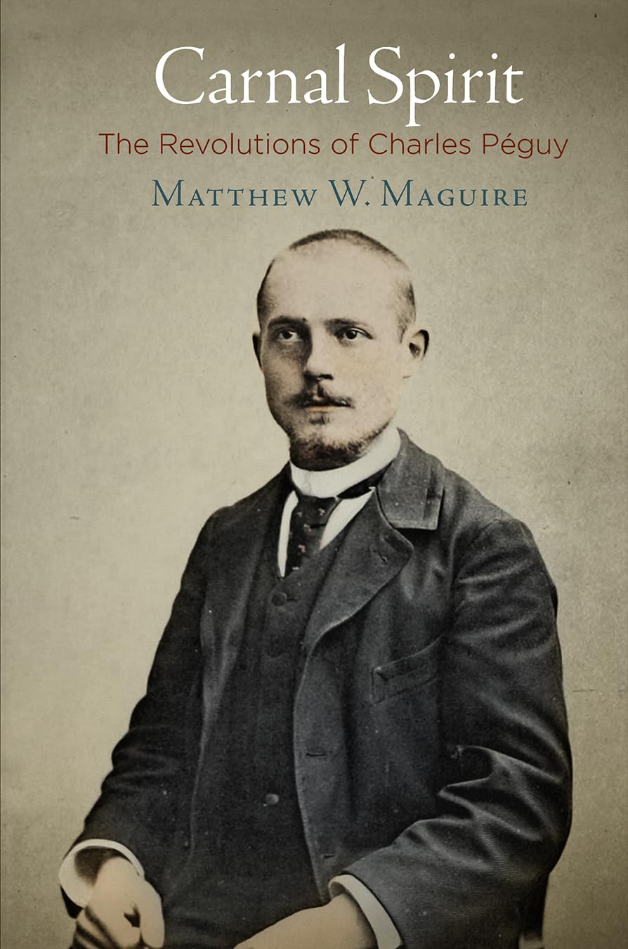 Carnal Spirit: The Revolutions Of Charles Pguy