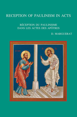 Reception of Paulinism in Acts  Reception du paulinisme dans les Actes des apotres (Bibliotheca Ephemeridum Theologicarum Lovan,Used