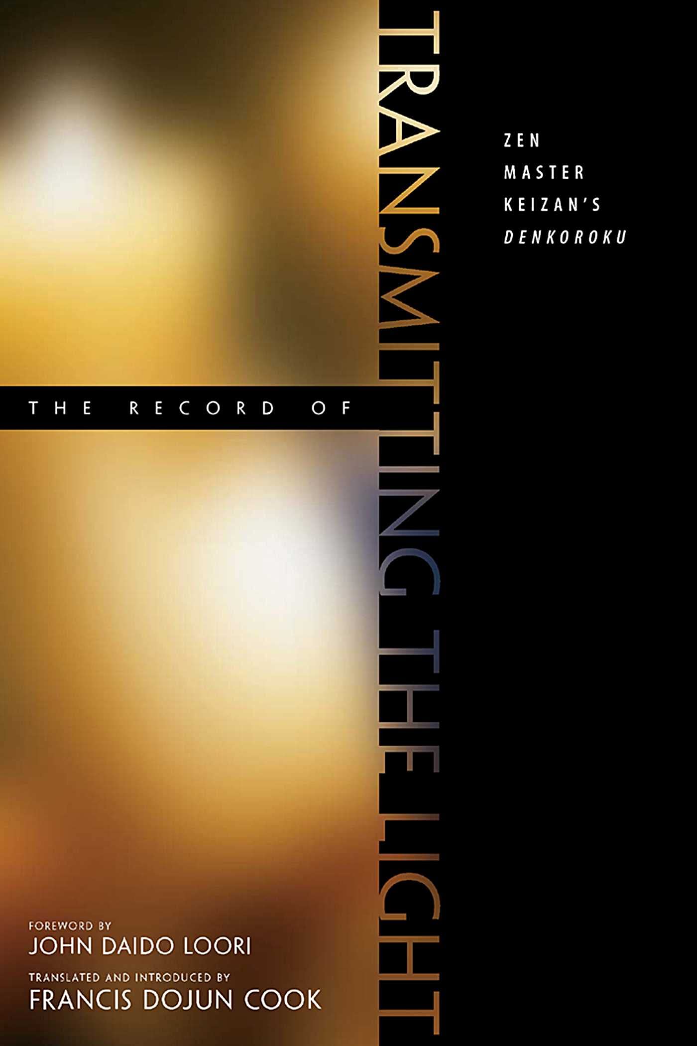 The Record Of Transmitting The Light: Zen Master Keizan'S Denkoroku,New