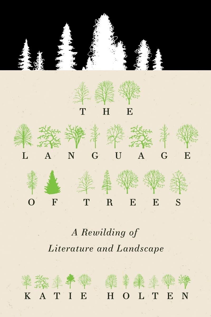 The Language of Trees: A Rewilding of Literature and Landscape,Used