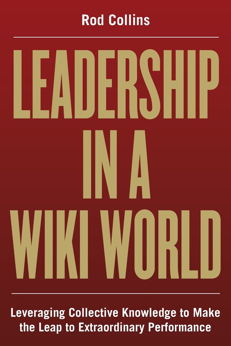Leadership in a Wiki World: Leveraging Collective Knowledge To Make the Leap To Extraordinary Performance,Used