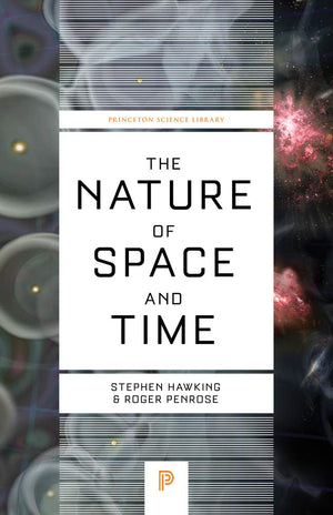 The Nature Of Space And Time (Princeton Science Library, 40),New