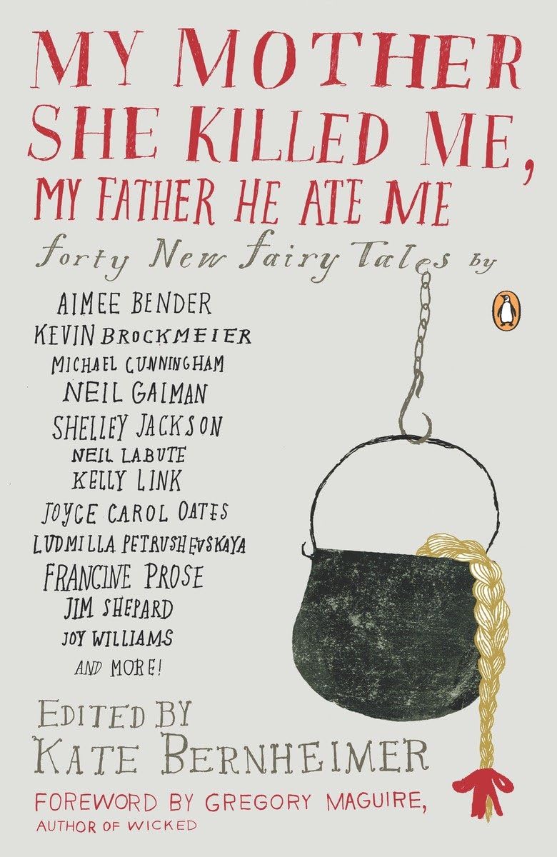 My Mother She Killed Me, My Father He Ate Me: Forty New Fairy Tales,Used