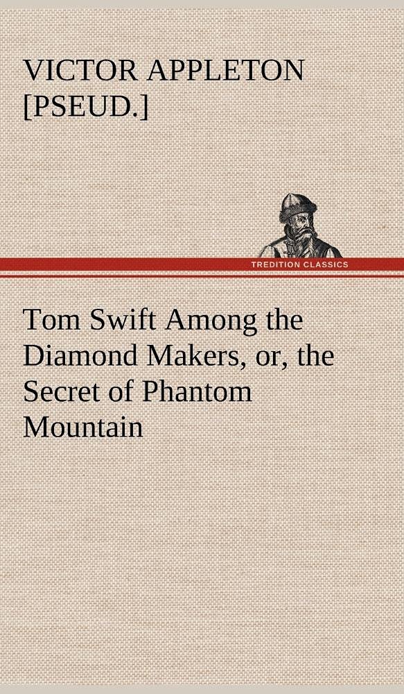 Tom Swift Among the Diamond Makers, or, the Secret of Phantom Mountain,Used