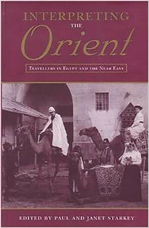 Interpreting The Orient: Travellers In Egypt And The Near East (Durham Middle East Monographs S),Used