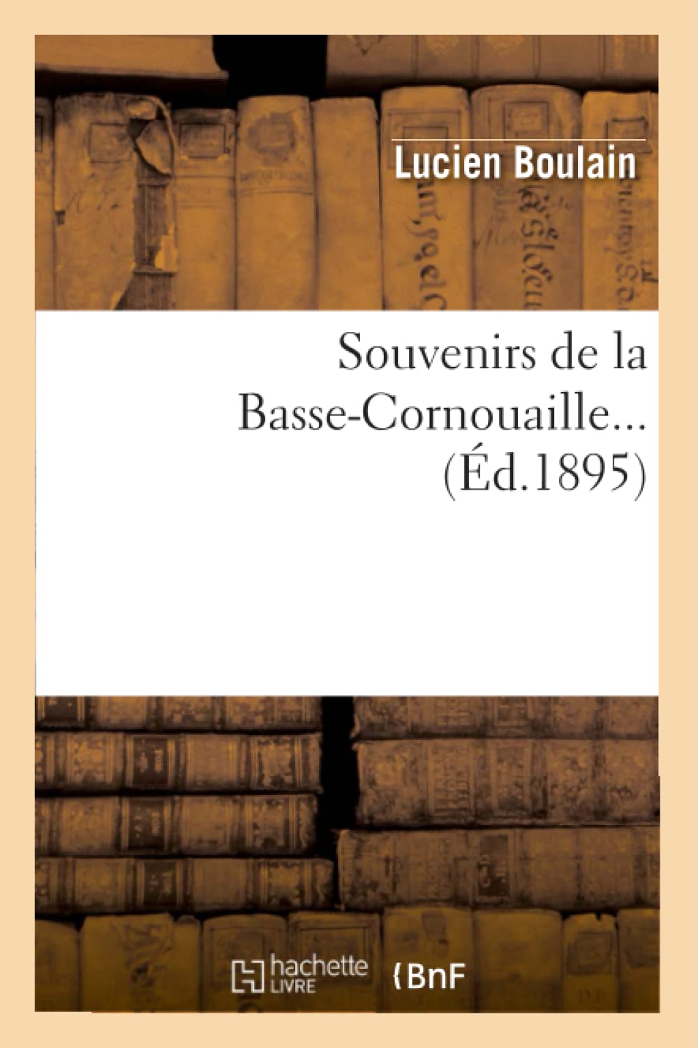 Souvenirs De La Bassecornouaille (D.1895) (Histoire) (French Edition),New