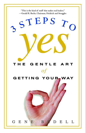 Three Steps to Yes: The Gentle Art of Getting Your Way,Used
