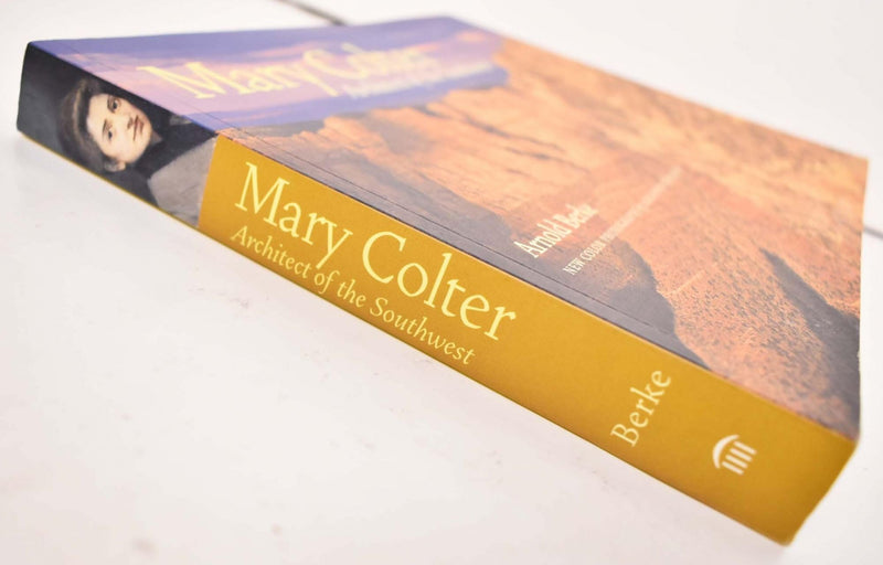 Mary Colter: Architect Of The Southwest,New