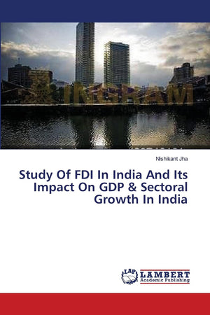 Study Of FDI In India And Its Impact On GDP & Sectoral Growth In India,Used