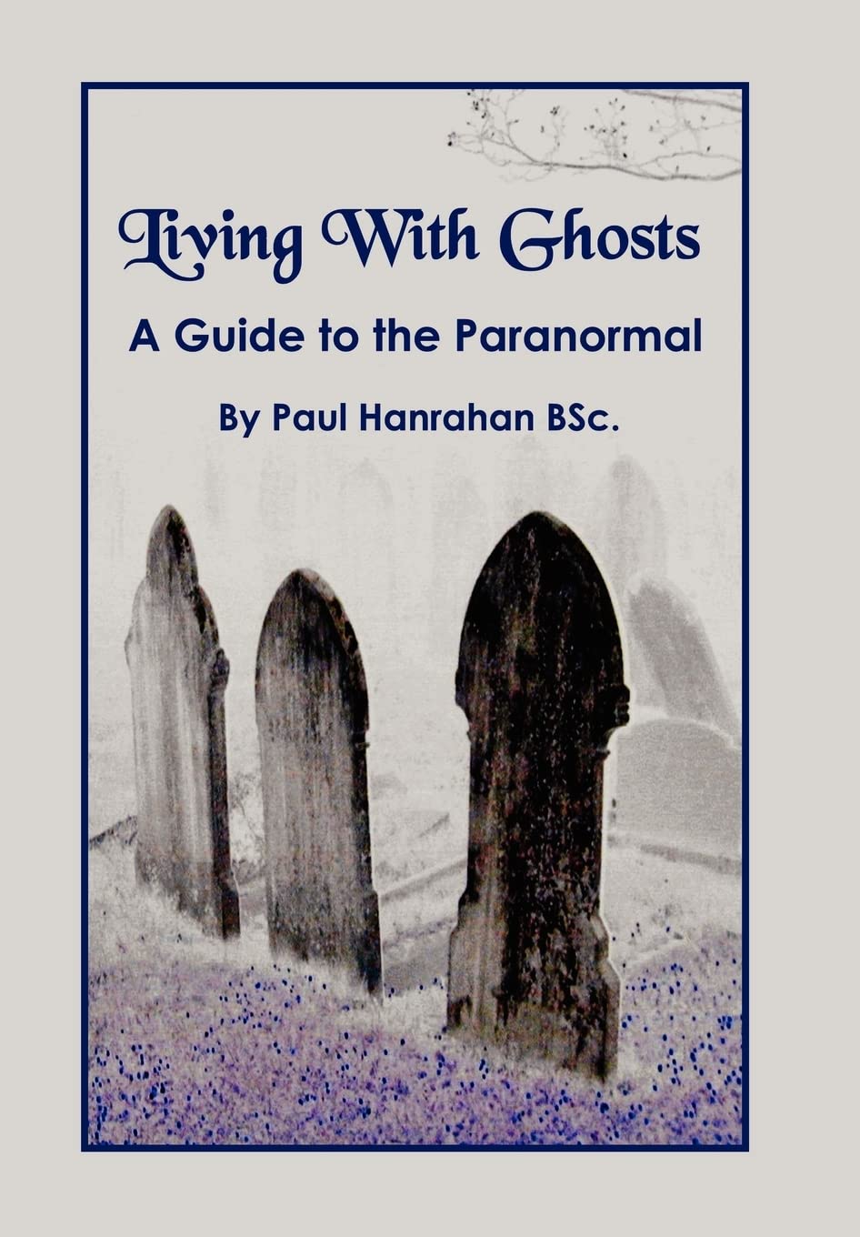 Living with Ghosts: A Guide to the Paranormal,Used