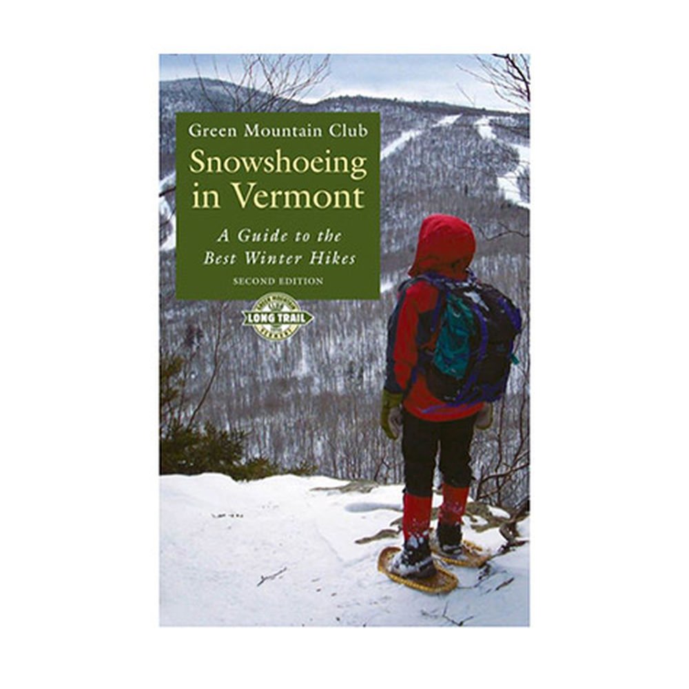 Snowshoeing In Vermont: A Guide To The Best Winter Hikes (Green Mountain Club Hiking Trails Series),Used