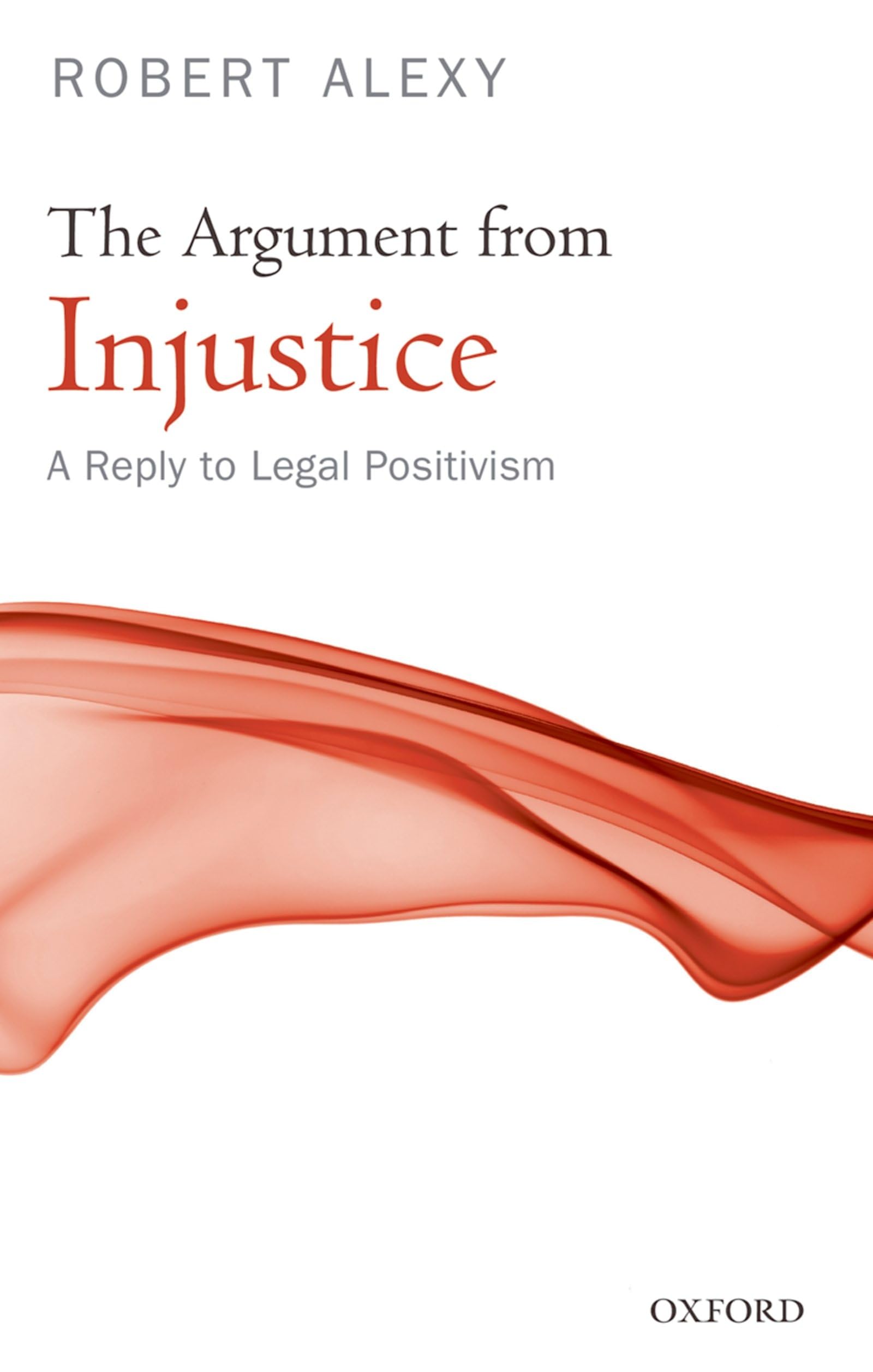 The Argument from Injustice: A Reply to Legal Positivism,Used