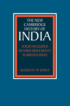 Socioreligious Reform Movements In British India (The New Cambridge History Of India),New
