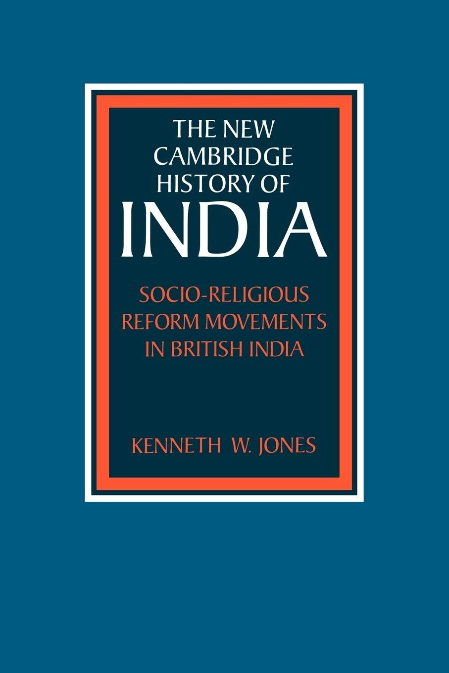 Socioreligious Reform Movements In British India (The New Cambridge History Of India),New
