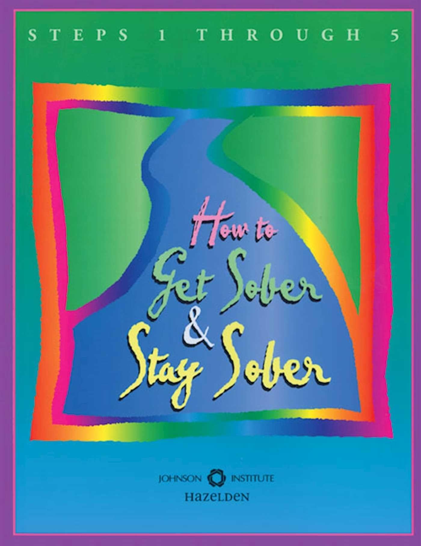 How to Get Sober and Stay Sober: Steps 1 Through 5,Used