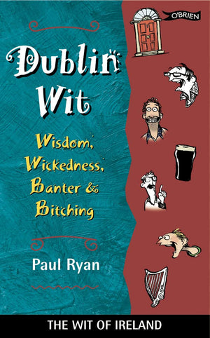 Echoes of Moore Street DUBLIN WIT: Wisdom Wicknedness Banter and Bitching,Used