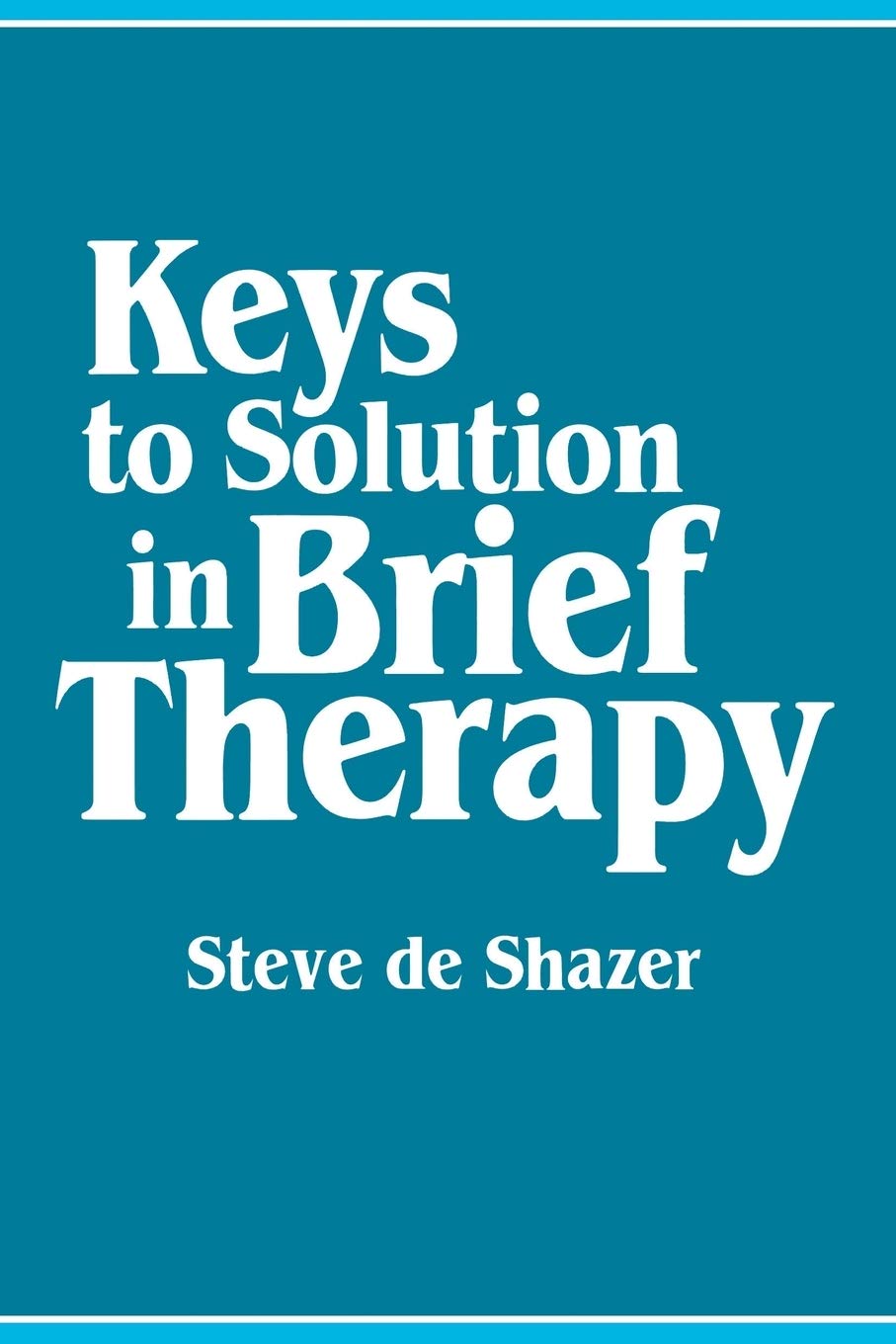 Keys to Solution in Brief Therapy,New