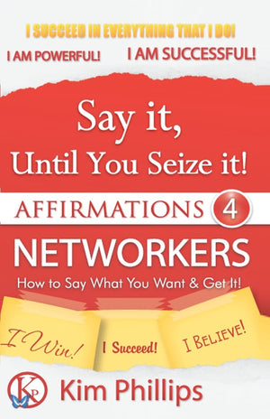 Say It Until You Seize It!: Affirmations 4 Networkers,Used
